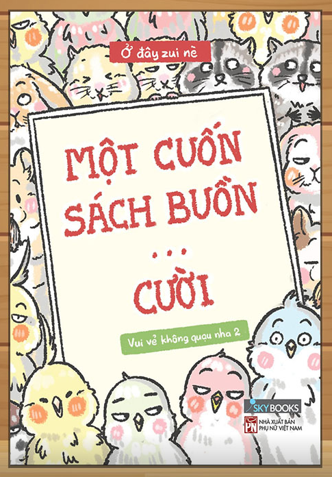 Một Cuốn Sách Buồn… Cười – Vui Vẻ Không Quạu Nha 2